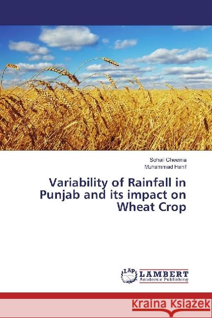 Variability of Rainfall in Punjab and its impact on Wheat Crop Cheema, Sohail; Hanif, Muhammad 9783659964350