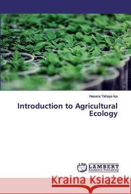 Introduction to Agricultural Ecology Yahaya Isa, Hasana 9783659964404 LAP Lambert Academic Publishing