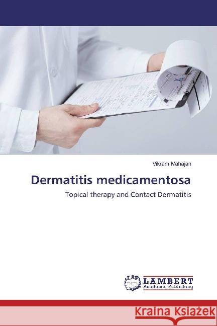 Dermatitis medicamentosa : Topical therapy and Contact Dermatitis Mahajan, Vikram 9783659964978