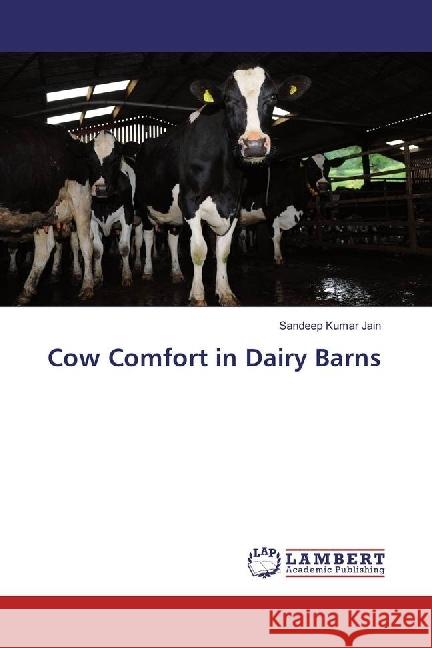 Cow Comfort in Dairy Barns Jain, Sandeep Kumar 9783659965265