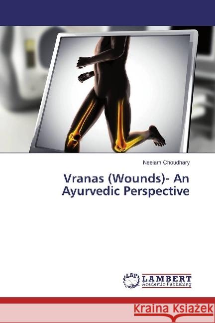 Vranas (Wounds)- An Ayurvedic Perspective Choudhary, Neelam 9783659965340