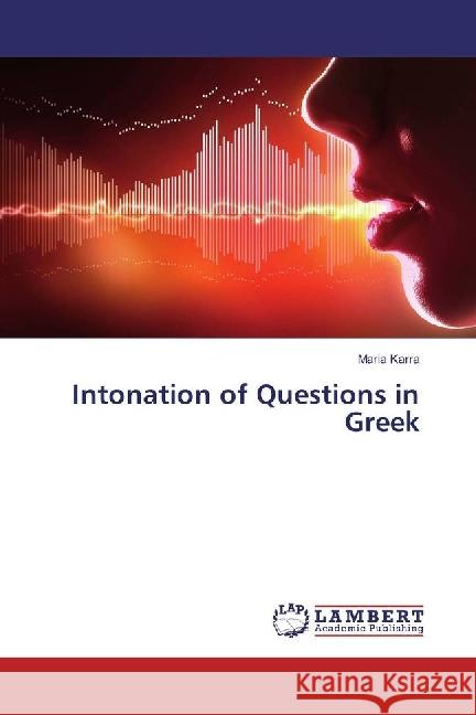 Intonation of Questions in Greek Karra, Maria 9783659965791