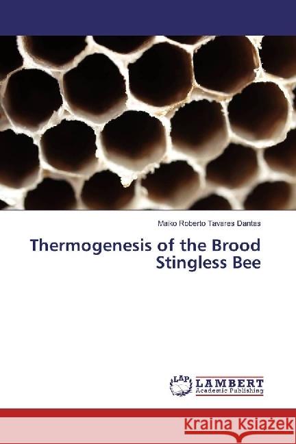 Thermogenesis of the Brood Stingless Bee Tavares Dantas, Maiko Roberto 9783659965937