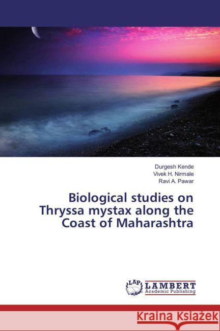 Biological studies on Thryssa mystax along the Coast of Maharashtra Kende, Durgesh; Nirmale, Vivek H.; Pawar, Ravi A. 9783659966194