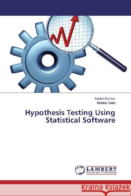 Hypothesis Testing Using Statistical Software Kumar, Ashish; Saini, Monika 9783659966224