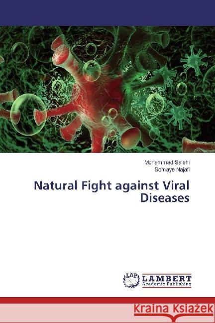 Natural Fight against Viral Diseases Salehi, Mohammad; Najafi, Somaye 9783659966330