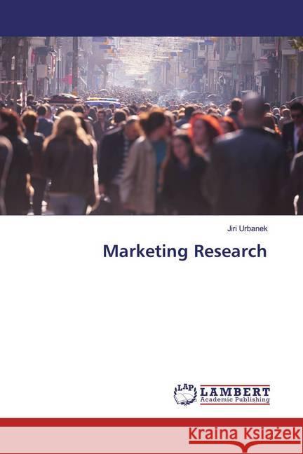 Marketing Research Urbanek, Jiri 9783659966613 LAP Lambert Academic Publishing