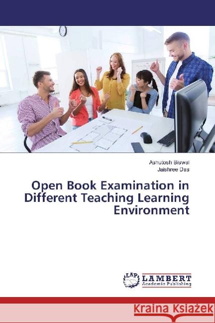 Open Book Examination in Different Teaching Learning Environment Biswal, Ashutosh; Das, Jaishree 9783659966774