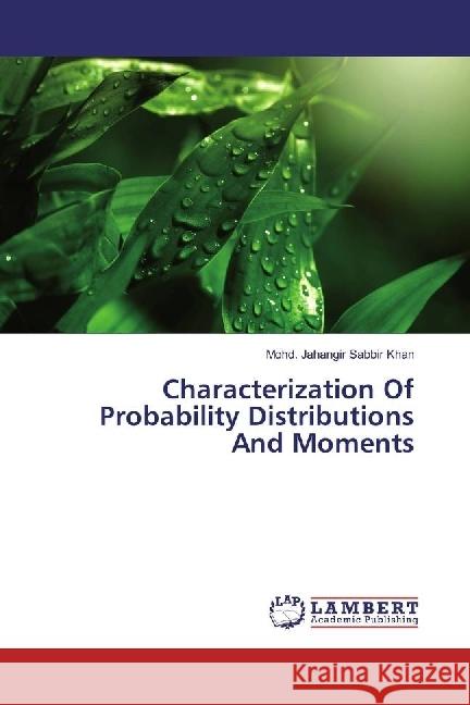 Characterization Of Probability Distributions And Moments Jahangir Sabbir Khan, Mohd. 9783659967368