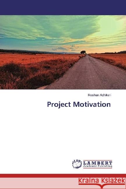 Project Motivation Adhikari, Roshan 9783659967467