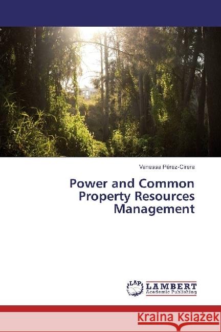 Power and Common Property Resources Management Pérez-Cirera, Vanessa 9783659967474