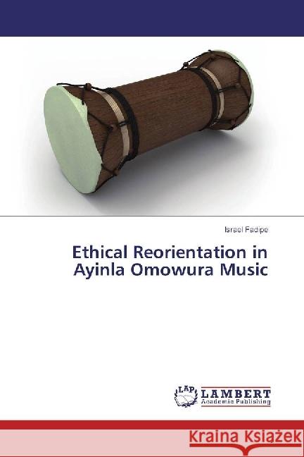 Ethical Reorientation in Ayinla Omowura Music Fadipe, Israel 9783659967856