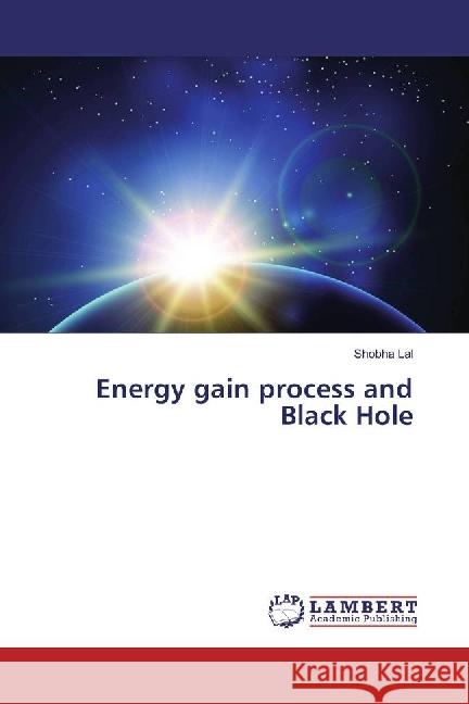 Energy gain process and Black Hole Lal, Shobha 9783659968570 LAP Lambert Academic Publishing