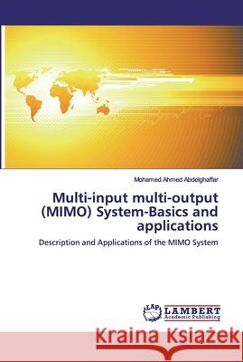Multi-input multi-output (MIMO) System-Basics and applications Abdelghaffar, Mohamed Ahmed 9783659969294