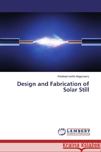 Design and Fabrication of Solar Still Alagarsamy, Krishnamoorthi 9783659969836