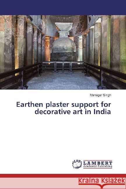 Earthen plaster support for decorative art in India Singh, Manager 9783659969935