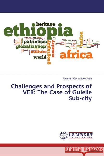 Challenges and Prospects of VER: The Case of Gulelle Sub-city Kassa Mekonen, Anteneh 9783659971303