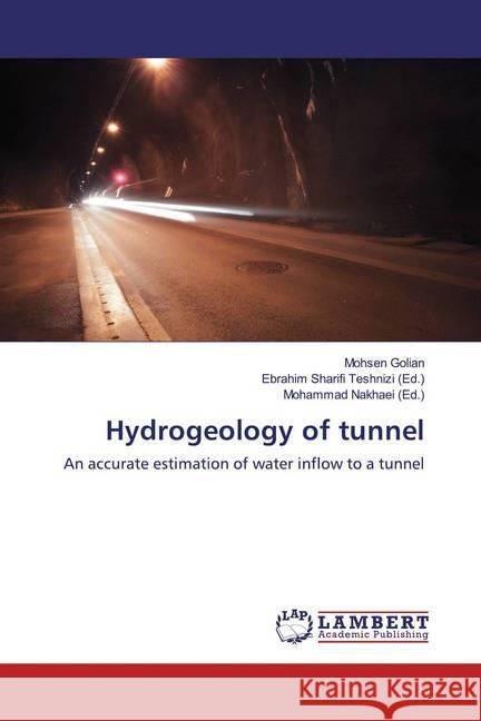 Hydrogeology of tunnel : An accurate estimation of water inflow to a tunnel Golian, Mohsen 9783659971594