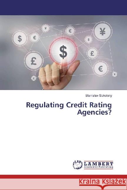 Regulating Credit Rating Agencies? Sokolsky, Stanislav 9783659971709