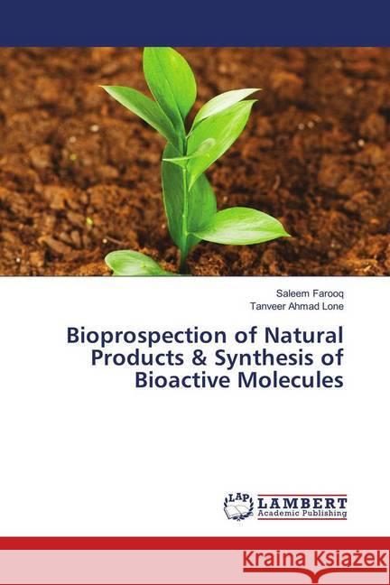 Bioprospection of Natural Products & Synthesis of Bioactive Molecules Farooq, Saleem; Ahmad Lone, Tanveer 9783659971990