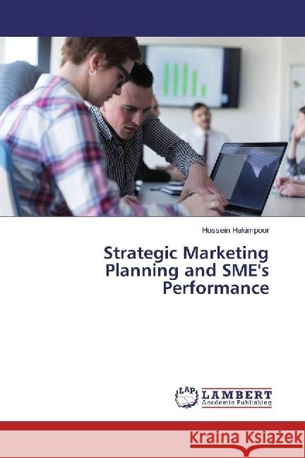 Strategic Marketing Planning and SME's Performance Hakimpoor, Hossein 9783659972003 LAP Lambert Academic Publishing