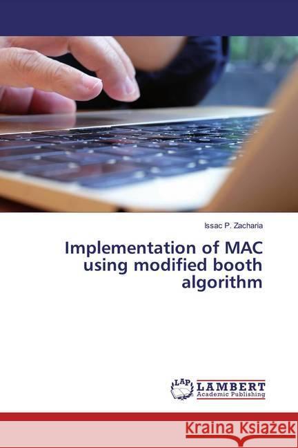 Implementation of MAC using modified booth algorithm Zacharia, Issac P. 9783659972249 LAP Lambert Academic Publishing