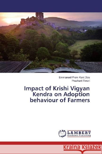 Impact of Krishi Vigyan Kendra on Adoption behaviour of Farmers Das, Emmanuel Prem Kant; Tiwari, Prashant 9783659972737