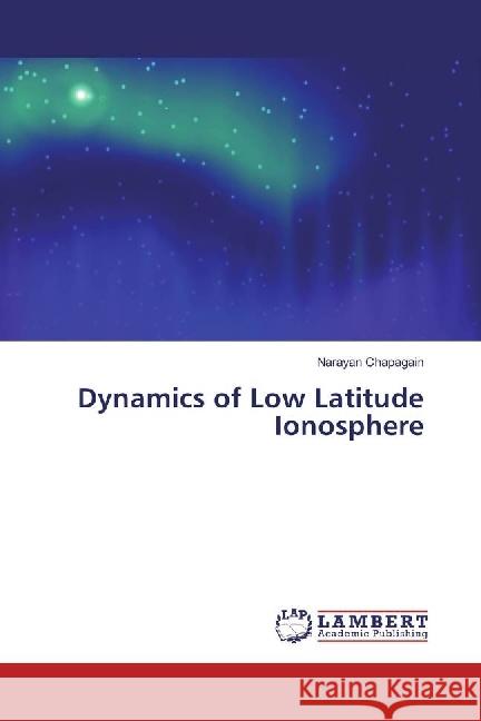 Dynamics of Low Latitude Ionosphere Chapagain, Narayan 9783659972898