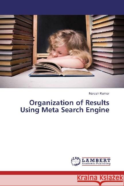 Organization of Results Using Meta Search Engine KUMAR, NARESH 9783659973284