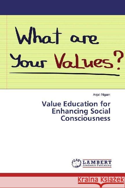 Value Education for Enhancing Social Consciousness Nigam, Anjali 9783659973666 LAP Lambert Academic Publishing