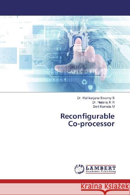 Reconfigurable Co-processor Mallikarjuna, Swamy S.; Nataraj, K. R.; Komala M, Smt 9783659973673