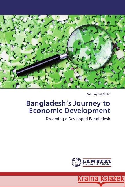 Bangladesh's Journey to Economic Development : Dreaming a Developed Bangladesh Abdin, Md. Joynal 9783659974533 LAP Lambert Academic Publishing