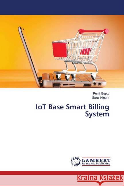 IoT Base Smart Billing System Gupta, Punit; Nigam, Saral 9783659975134