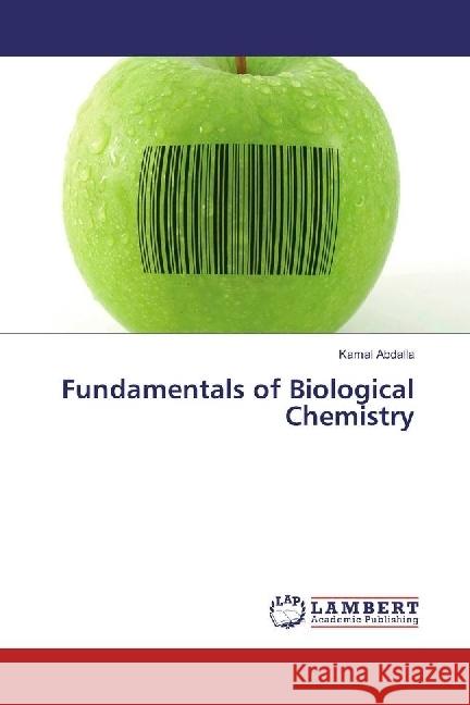 Fundamentals of Biological Chemistry Abdalla, Kamal 9783659976513 LAP Lambert Academic Publishing