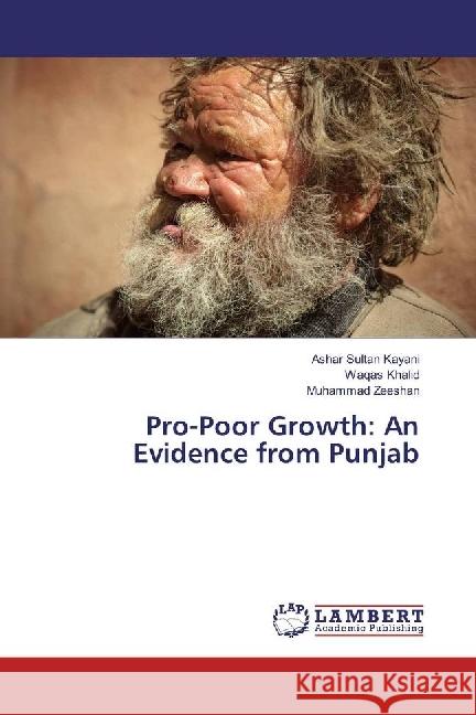 Pro-Poor Growth: An Evidence from Punjab Kayani, Ashar Sultan; Khalid, Waqas; Zeeshan, Muhammad 9783659976599