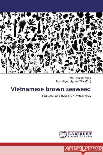 Vietnamese brown seaweed : Enzyme-assisted lipid extraction Tran Thi Ngoc, Mai 9783659976896