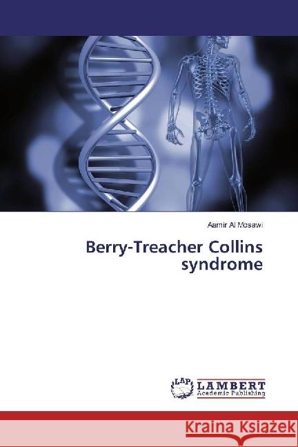 Berry-Treacher Collins syndrome Al Mosawi, Aamir 9783659977039 LAP Lambert Academic Publishing