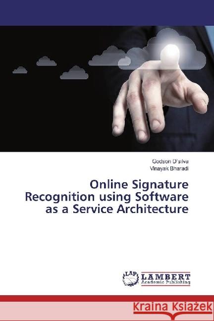 Online Signature Recognition using Software as a Service Architecture Bharadi, Vinayak 9783659977169 LAP Lambert Academic Publishing