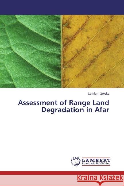 Assessment of Range Land Degradation in Afar Zeleke, Lemlem 9783659977367 LAP Lambert Academic Publishing