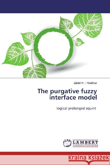 The purgative fuzzy interface model : logical prolonged squint Khokhar, Zahid H. I. 9783659977527