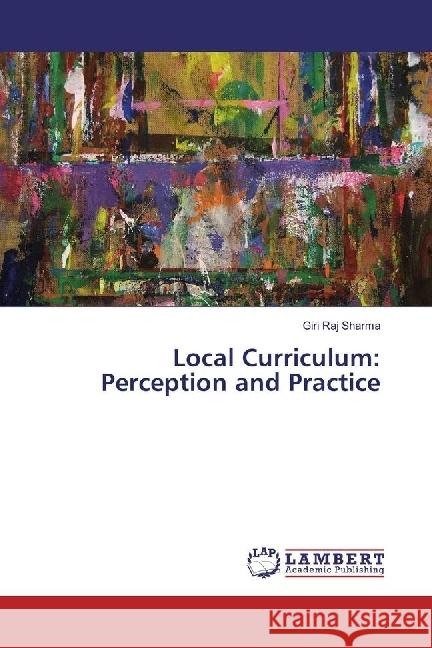 Local Curriculum: Perception and Practice Sharma, Giri Raj 9783659977558