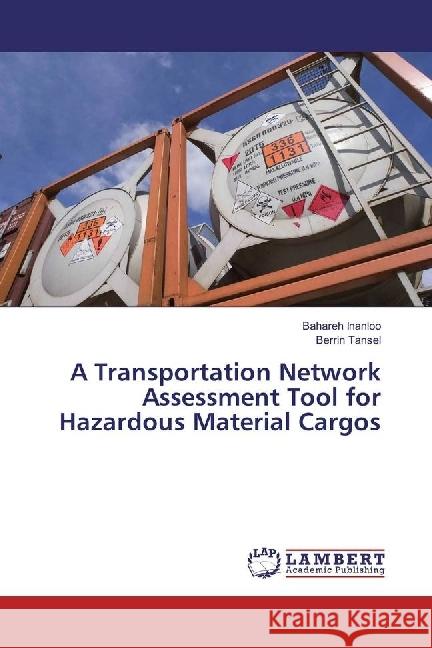 A Transportation Network Assessment Tool for Hazardous Material Cargos Inanloo, Bahareh; Tansel, Berrin 9783659977572