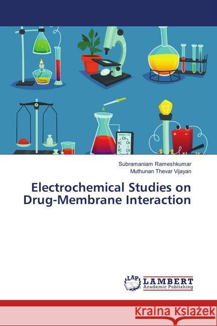 Electrochemical Studies on Drug-Membrane Interaction Rameshkumar, Subramaniam; Vijayan, Muthunan Thevar 9783659977725