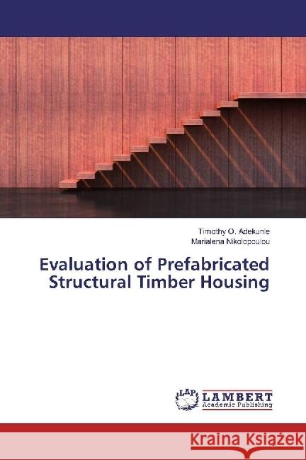 Evaluation of Prefabricated Structural Timber Housing Adekunle, Timothy O.; Nikolopoulou, Marialena 9783659977879