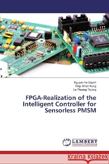 FPGA-Realization of the Intelligent Controller for Sensorless PMSM Vu Quynh, Nguyen; Shieh Kung, Ying-; Phuong Truong, Le 9783659977978