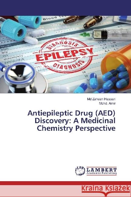 Antiepileptic Drug (AED) Discovery: A Medicinal Chemistry Perspective Hassan, Md Zaheen; Amir, Mohd. 9783659978852