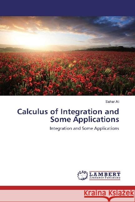 Calculus of Integration and Some Applications : Integration and Some Applications Ali, Sahar 9783659978883 LAP Lambert Academic Publishing