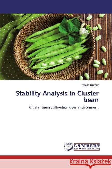 Stability Analysis in Cluster bean : Cluster bean cultivation over environment Kumar, Pawan 9783659979279