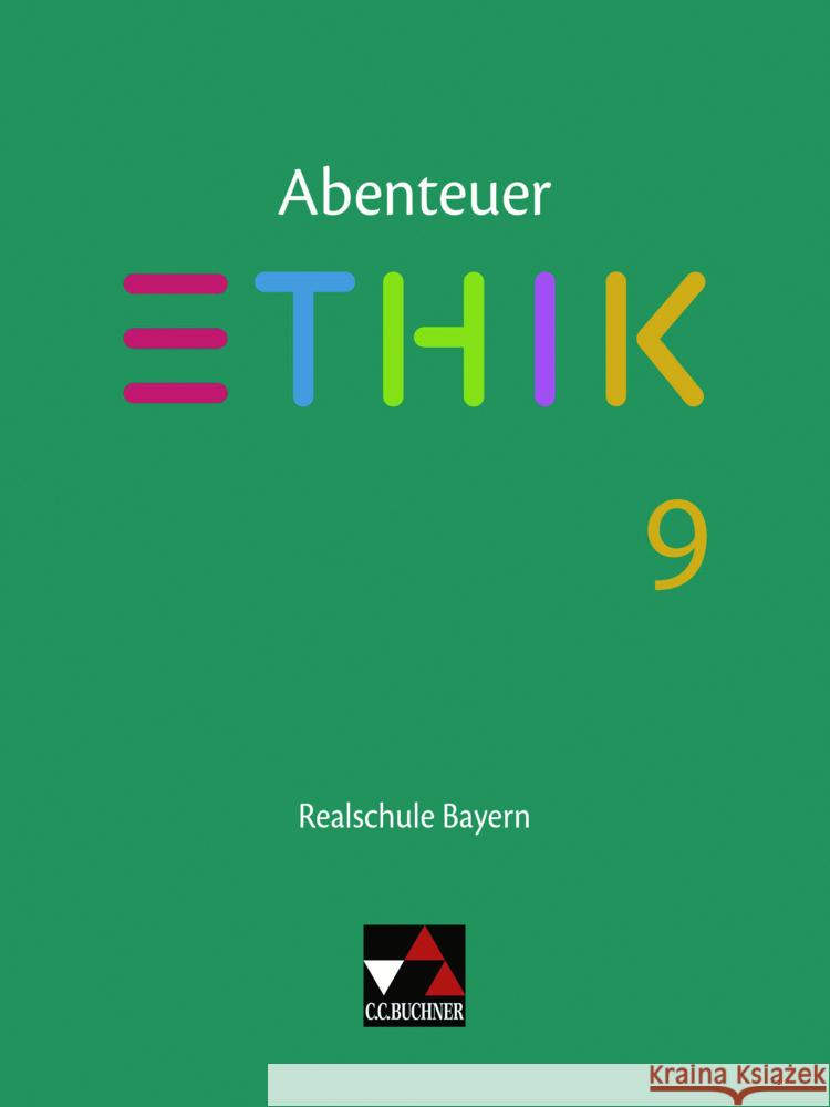 Abenteuer Ethik Bayern Realschule 9 Fischer, Lars, Pfister, Stefanie, Schwemmer, Katja 9783661200699 Buchner