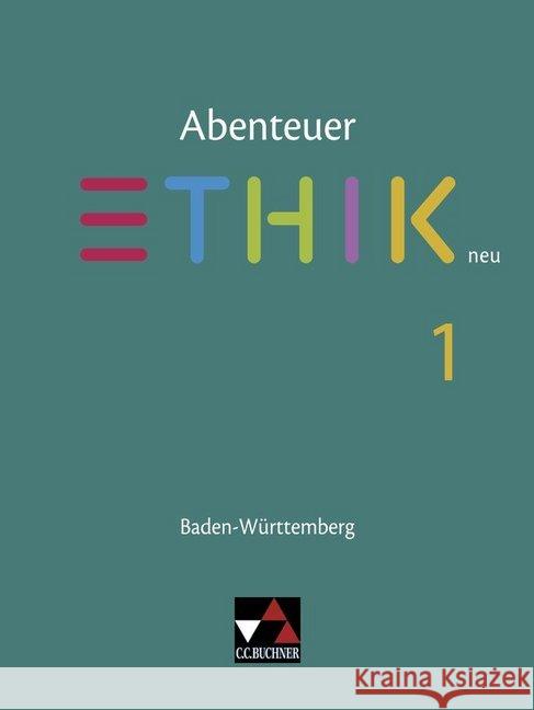 Abenteuer Ethik BW 1 - neu Peters, Jörg, Peters, Martina, Rolf, Bernd 9783661210049
